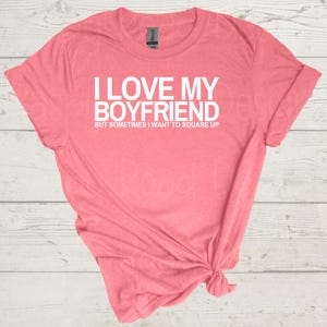 Funny Relationship PNG – I Love My Boyfriend/Girlfriend But Sometimes I Want to Square Up – Sassy Digital Download for Shirts & Mugs image 5