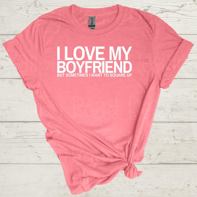 Funny Relationship PNG – I Love My Boyfriend/Girlfriend But Sometimes I Want to Square Up – Sassy Digital Download for Shirts & Mugs image 5