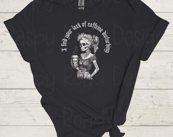 I Find Your Lack of Caffeine Disturbing PNG – Gothic Coffee Skeleton Sublimation Design – Dark Humor Digital Download - Shirts, Mugs & More