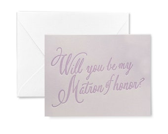 Will you be my Matron of Honor? - Letterpress - calligraphy - Card