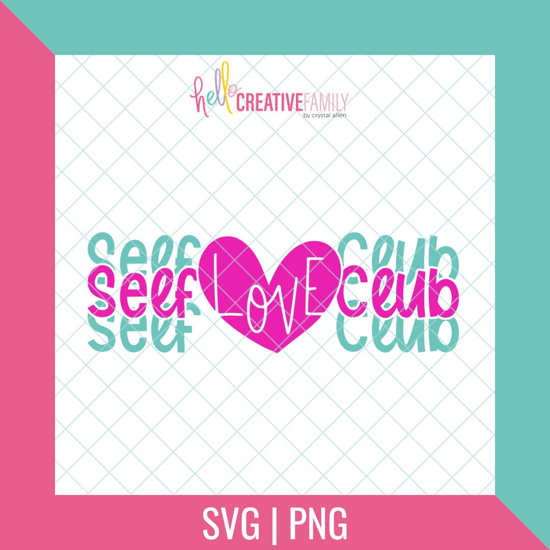Self Love Club SVG and PNG Cut Files Digital Download Valentines Day ...