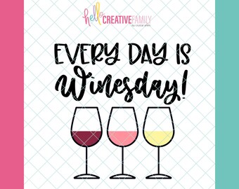 Every Day Is Winesday SVG and PNG - Digital Download - Wine Lover | Cricut Crafting