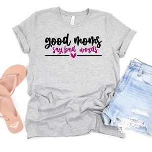 Good Moms Say Bad Words SVG Cut File - Digital Download - Motherhood | F Bomb | Potty Mouth | Mother&#39;s Day
