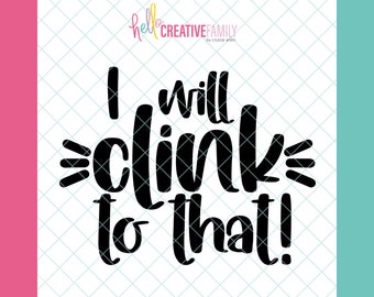 I Will Clink To That SVG & PNG Cut File - Digital Download - Cricut Craft | NYE | Cricut Gift Ideas | Holiday | Engagement | Wedding