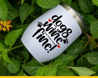 Dogs and Wine Make Everything Fine SVG and PNG - Digital Download - Dog Mom | Pet Lover | Cricut Crafting