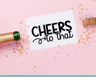 Cheers To That SVG & PNG Cut File - Digital Download - Cricut Craft | Moving | Cricut Gift Ideas | Marriage | Home | Divorce