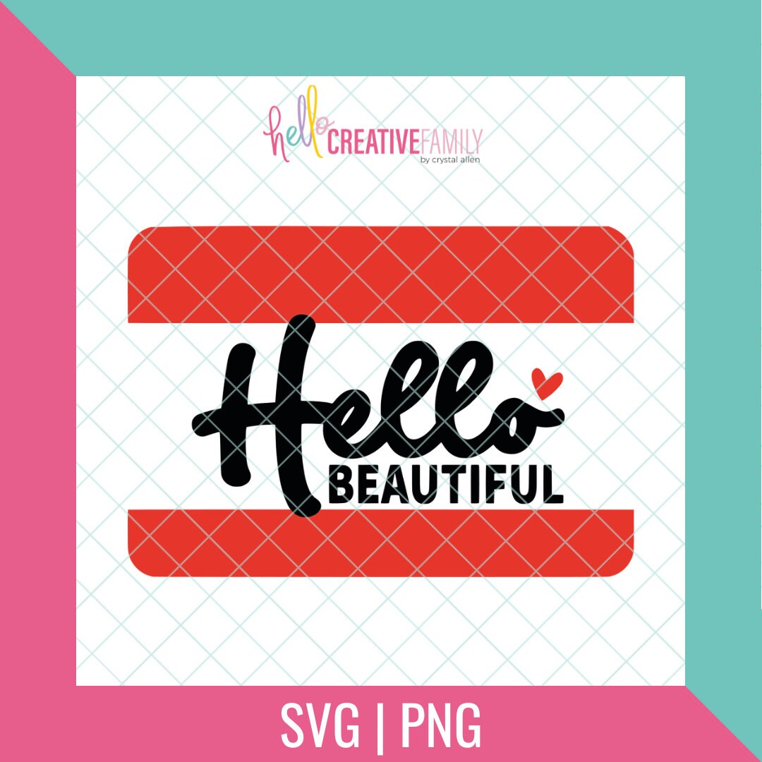 Hello Beautiful Nametag SVG and PNG Digital Download Valentines Day ...