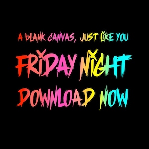 May include: A colorful graphic design with the text "A blank canvas, just like you" above the text "Friday Night Download Now".