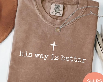 Comfort Colors® His Way Is Better Christian Shirt, Cute Christian Jesus Shirt, Minimalist Christian Faith Gift for Teen Church Shirt