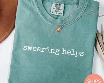 Comfort Colors® Swearing Helps Shirt, Funny Sarcastic Shirt, Adult Humor Graphic Tee, Gift for Her, Stress Relief Shirt, Womens T Shirt Gift