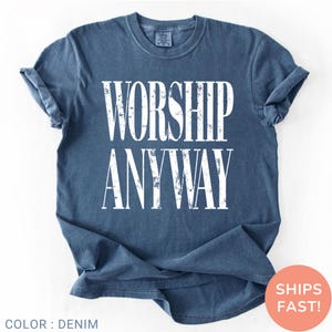 Worship Anyway T-shirt , Distressed Christian Tee, Faith Inspired Christian Religious Tee, Vintage Church Outfit Comfort Colors Shirt bild 16