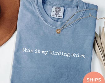 Bird Watcher Shirt, This Is My Birding Shirt Comfort Colors®, Bird Watching Graphic Tee, Funny Birder  Shirt, Outdoor Nature Lover Gift