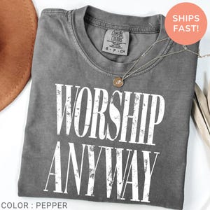 Worship Anyway T-shirt , Distressed Christian Tee, Faith Inspired Christian Religious Tee, Vintage Church Outfit Comfort Colors Shirt bild 8