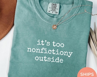 Comfort Colors® Booktrovert Shirt, Too Nonfictiony Outside T-Shirt, Book Lover Tee, Book Club Shirt, Fiction Reader Gift, Bookworm Librarian