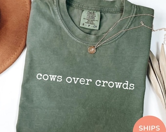Comfort Colors® Cow Lover Shirt, Country Shirt, Cows Over Crowds, Farm Animal Shirt, Western Shirt, Funny Shirt, Graphic Tee, Women's Shirt