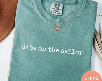 Dibs On The Sailor Comfort Colors® Shirt, Navy Girlfriend Shirt, Sailor Wife Sweatshirt, Sailor Girlfriend Shirt, Military Wife Hoodie