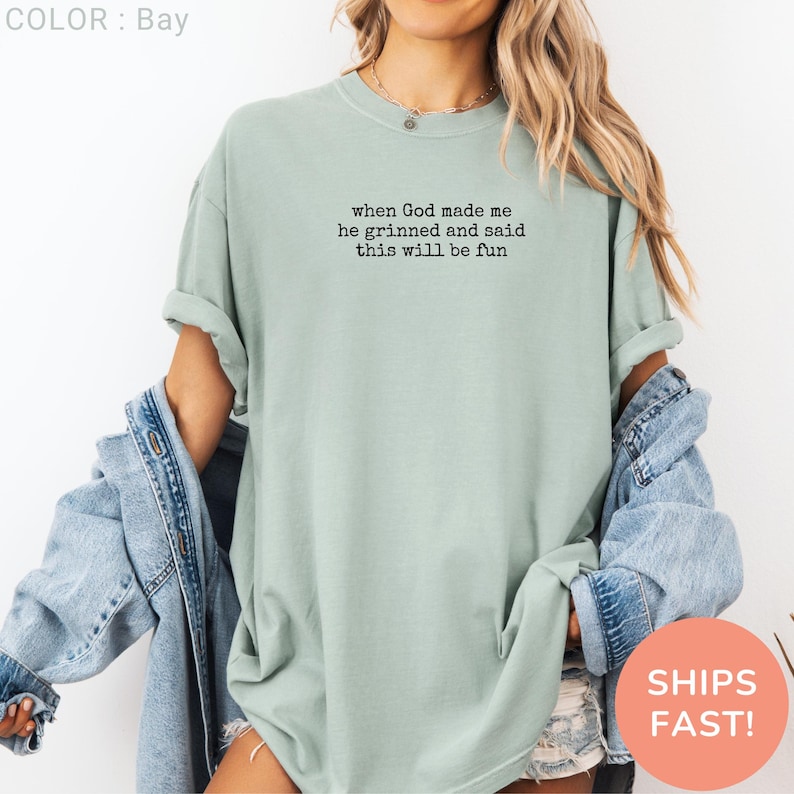 trendy religious tee, when god made me, christian shirt, christian women gift, church girl humor, funny quote shirt, god has jokes shirt, jesus humor shirt, unhinged faith shirt