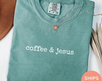 Comfort Colors® Coffee and Jesus Shirt, Christian Graphic Tee, Faith and Caffeine Shirt, Bible Verse Inspired Shirt, Trendy Religious Shirt