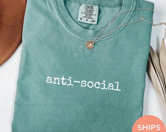 Anti Social Shirt Comfort Colors®, Funny Introvert Shirt, Sarcastic TShirt, Social Anxiety Shirt, Oversized Shirt, Graphic Tee, Trendy Shirt