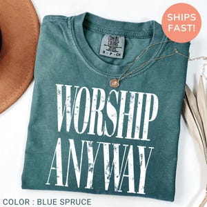 Worship Anyway T-shirt , Distressed Christian Tee, Faith Inspired Christian Religious Tee, Vintage Church Outfit Comfort Colors Shirt bild 3