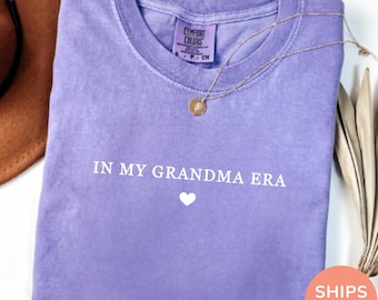 Comfort Colors® In My Grandma Era Shirt, New Grandma Gift, Nana sweatshirt, Pregnancy Announcement, Mimi Shirt, Abuela Gift Idea, Granny Tee