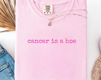 Cancer Is a Hoe Shirt, Cancer Fighter Shirt, Chemo Warrior Gift, Inspirational ShirtGift For Cancer SurvivorBeat Cancer Tee Comfort Colors®