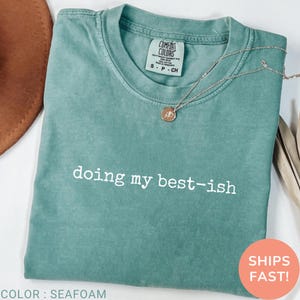 Doing My Best-ish Shirt, Comfort Colors Funny Sarcastic Graphic Tee, Sassy Motivational T-Shirt, Witty Everyday Top, Quirky Casual Gift