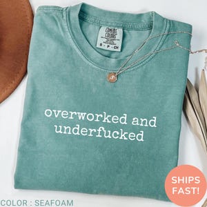 Comfort Colors® Overworked and Underfucked Shirt, Funny Adult Shirt, Humor Shirt, Sarcastic Shirt, Adult Humor Shirt, Trendy Shirt