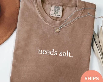 Needs Salt Shirt, Comfort Colors® Cooking Tee, Funny Chef Shirt, Foodie Graphic Tee, Culinary Humor T-Shirt, Baking Gift, Unisex Kitchen Tee