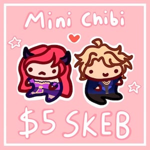 May include: Pink background with the words "Mini Chibi" and "$5 SKEB". Two cartoon chibi characters are featured, one with red hair and horns, the other with blonde hair. A red heart and stars are also included.
