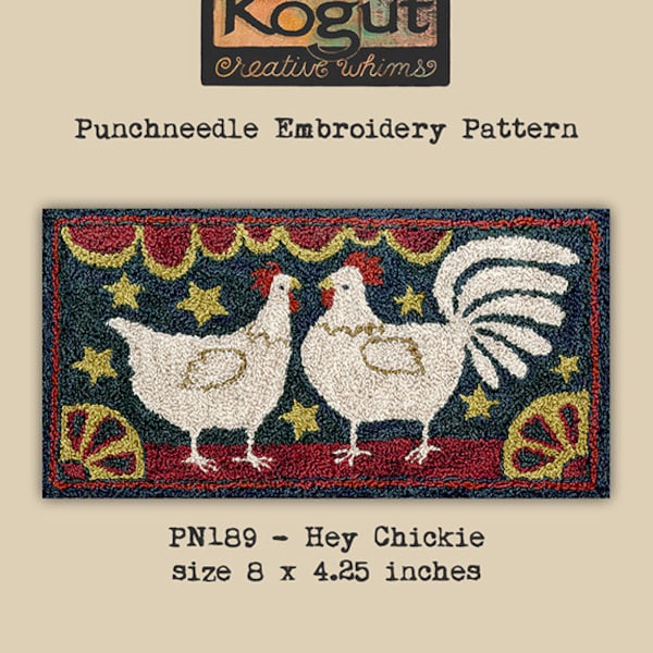 Hey Chickie PN189 Chicken Teresa Kogut Punch Needle Punchneedle Embroidery Pattern