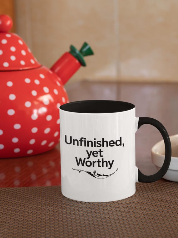 Unfinished Yet Worthy – Minimalist Quote Mug | Emotional Typography Coffee Cup | Black & White Aesthetic from The Quiet Collection