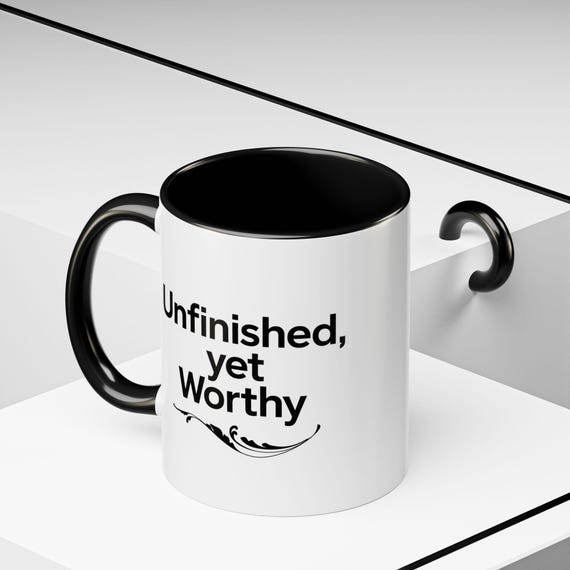 Unfinished Yet Worthy – Minimalist Self Love Mug | Inspirational Quote Mug | Modern Black & White Coffee Cup from The Quiet Collection