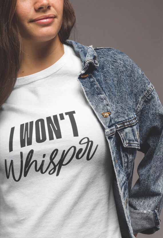 I Wont Whisper T-Shirt – Bold Statement Tee for Women & Men | Speak Up Shirt | Minimalist Typography Tee | Freedom of Expression Shirt