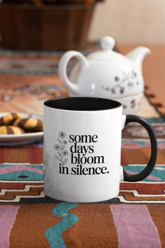 Some Days Bloom in Silence – Minimalist Floral Quote Mug | Poetic Typography Mug | Calm Aesthetic Gift from The Quiet Collection