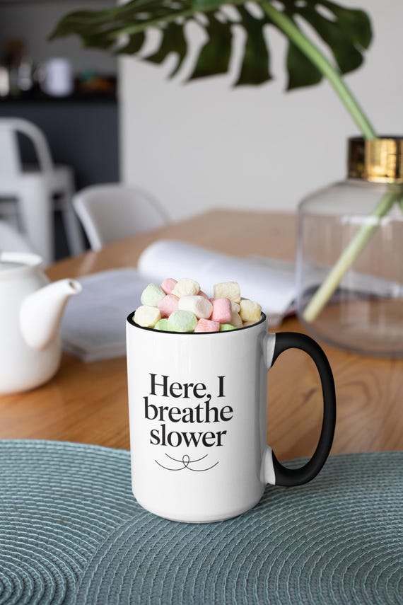 Here I Breathe Slower – Minimalist Mindfulness Mug | Calm Aesthetic Coffee Cup | Emotional Quote Design from The Quiet Collection