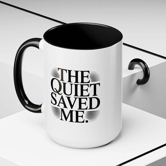 The Quiet Saved Me – Minimalist Quote Mug | Emotional Typography Mug | Black & White Aesthetic Coffee Cup from The Quiet Collection