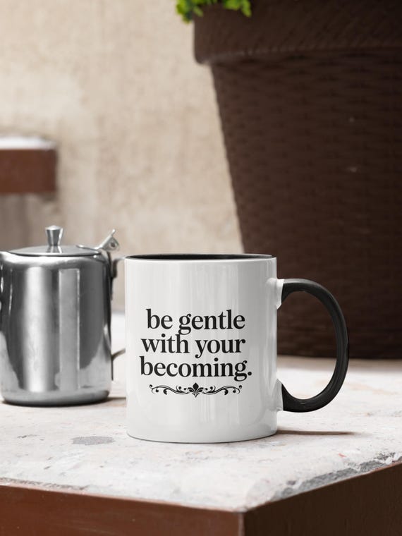 Be Gentle With Your Becoming – Minimalist Self Care Mug | Inspirational Quote Mug | Emotional Typography Cup from The Quiet Collection