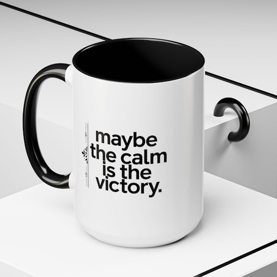 Maybe the Calm Is the Victory – Minimalist Mindfulness Mug | Poetic Quote Coffee Cup | Emotional Typography Design from The Quiet Collection