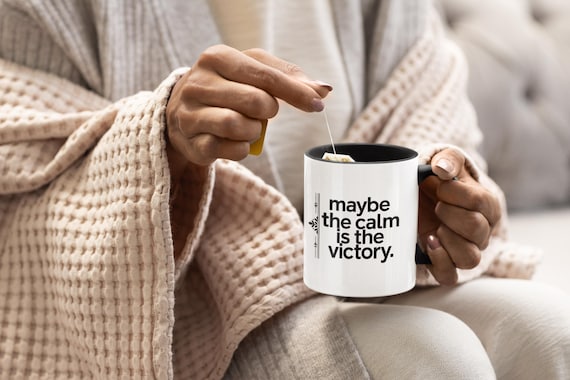 Maybe the Calm Is the Victory – Minimalist Mindfulness Mug | Poetic Quote Coffee Cup | Emotional Typography Design from The Quiet Collection