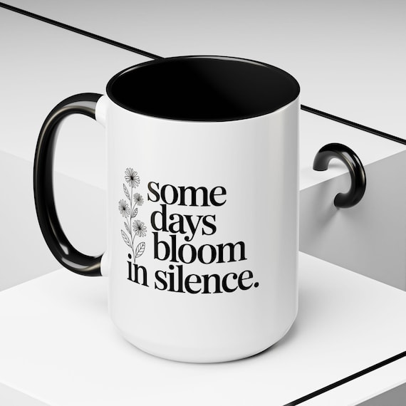 Some Days Bloom in Silence – Minimalist Floral Quote Mug | Poetic Typography Mug | Calm Aesthetic Gift from The Quiet Collection