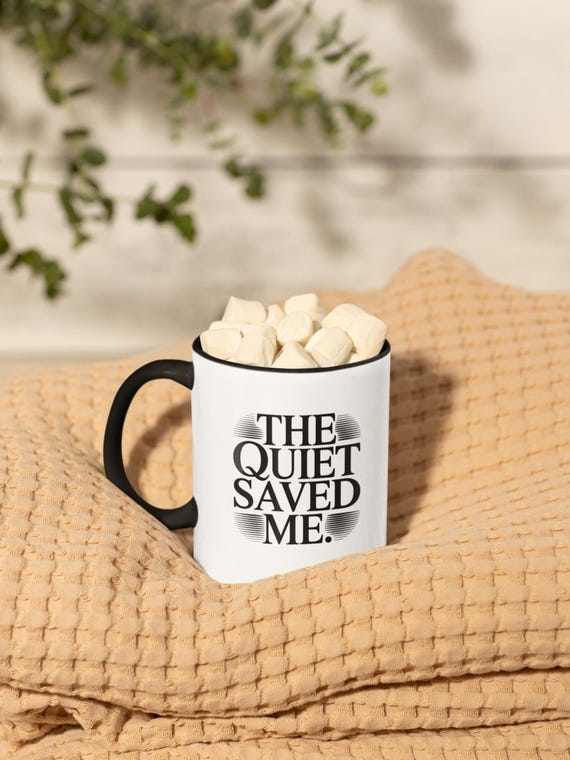 The Quiet Saved Me Mug – Minimalist Black & White Coffee Cup | Inspirational Quote Mug | Self Care Gift | Modern Calm Aesthetic Decor
