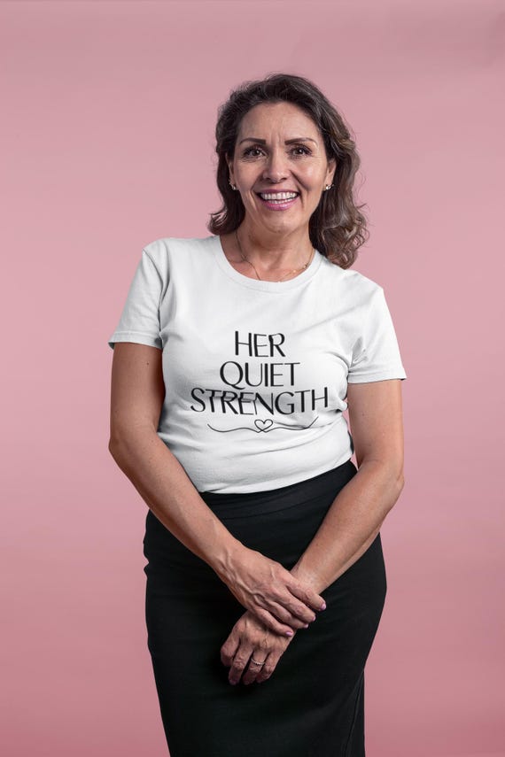 Her Quiet Strength Shirt – Minimalist Mother’s Day Gift for Strong Women, Elegant Mom T-Shirt