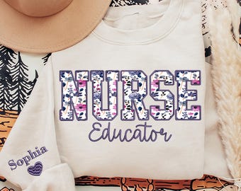 Embroidered Nurse Educator Crewneck, Floral Applique Nurse Educator Sweatshirt, Nursing Student Educator Sweatshirt, Gift For Nurse Educator
