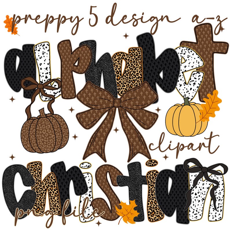 May include: A digital design featuring the words "alphabet christian clipart png file" in a preppy style. The design incorporates fall elements like pumpkins and leaves, with a color palette of brown, black, and white.