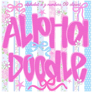 Può includere: Un'immagine di clipart digitale con la scritta "ALPHA DOODLE" in grandi lettere rosa a pois. Lo sfondo presenta strisce verticali blu, bianche e floreali, con fiocchi, stelle e margherite. Il testo "alphabet a z numbers 09 clipart" è in alto.
