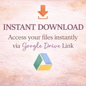 May include: A digital download graphic with a watercolor background. The text reads "INSTANT DOWNLOAD" with the tagline "Access your files instantly via Google Drive Link." An orange arrow and a Google Drive logo are also present.