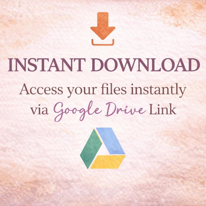 May include: A digital download graphic with a watercolor background. The text reads "INSTANT DOWNLOAD" with the tagline "Access your files instantly via Google Drive Link." An orange arrow and a Google Drive logo are also present.