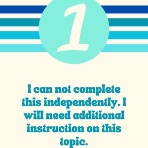 May include: A blue and white striped background with a turquoise circle containing the number 1. The text below reads: "I can not complete this independently. I will need additional instruction on this topic."
