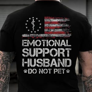 Emotional Support Husband Do Not Pet Shirt (Can Print On Front), Funny Husband Shirt, Father Day&#39;s Gift, Gift From Wife, Husband Gift